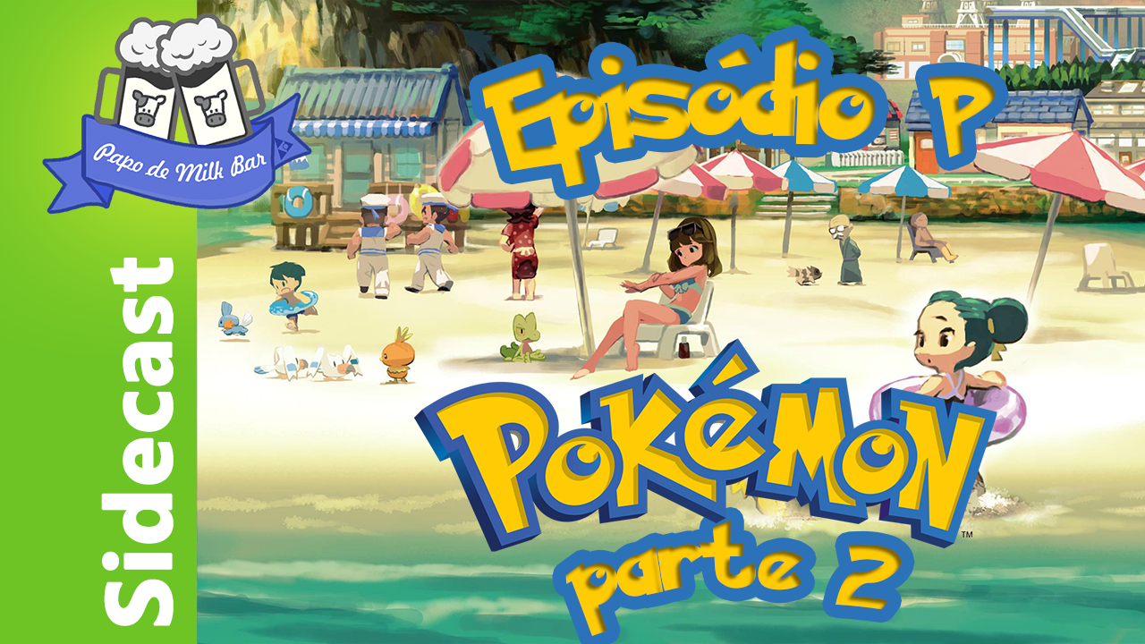 Sidecast P – Pokémon (parte 2)
